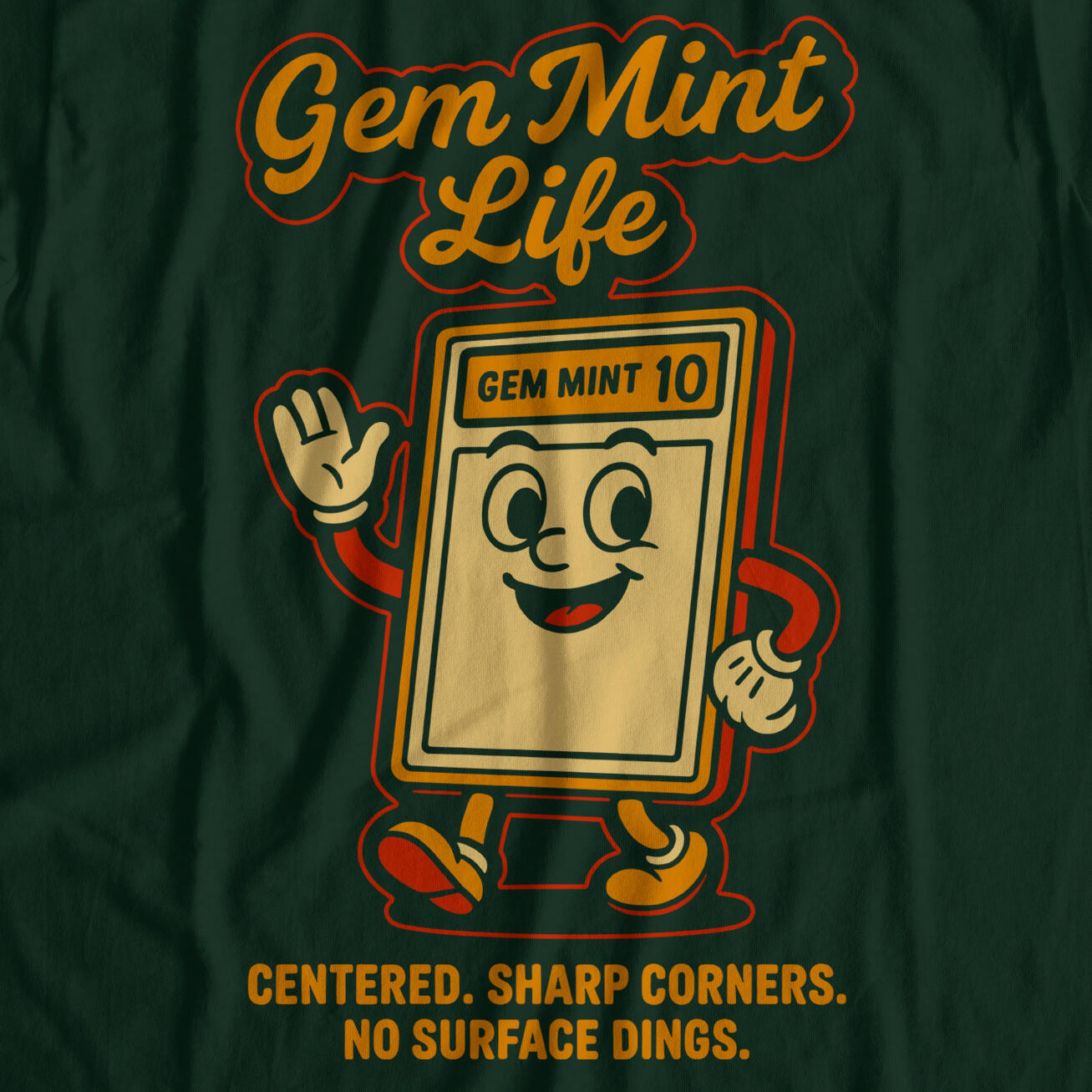 Gem Mint Life shirt design with slab mascot and slogan: Centered. Sharp Corners. No Surface Dings.